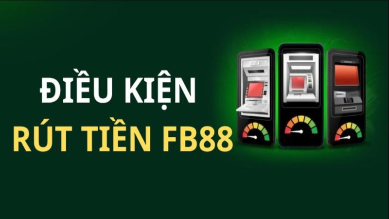 Rút tiền FB88: Hướng dẫn chi tiết thực hiện chính xác 2 Điều kiện cần phải thực hiện nếu muốn rút tiền FB88 thành công